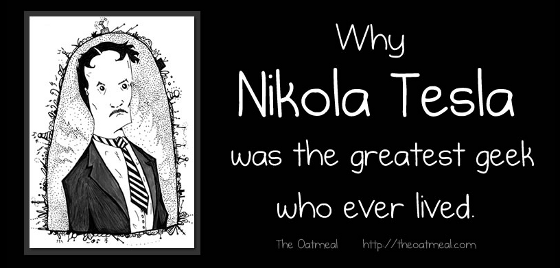 The Oatmeal - Nikola Tesla